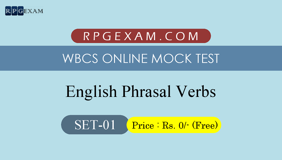 Set 1 WBCS Free Online Mock Test Phrasal Verbs