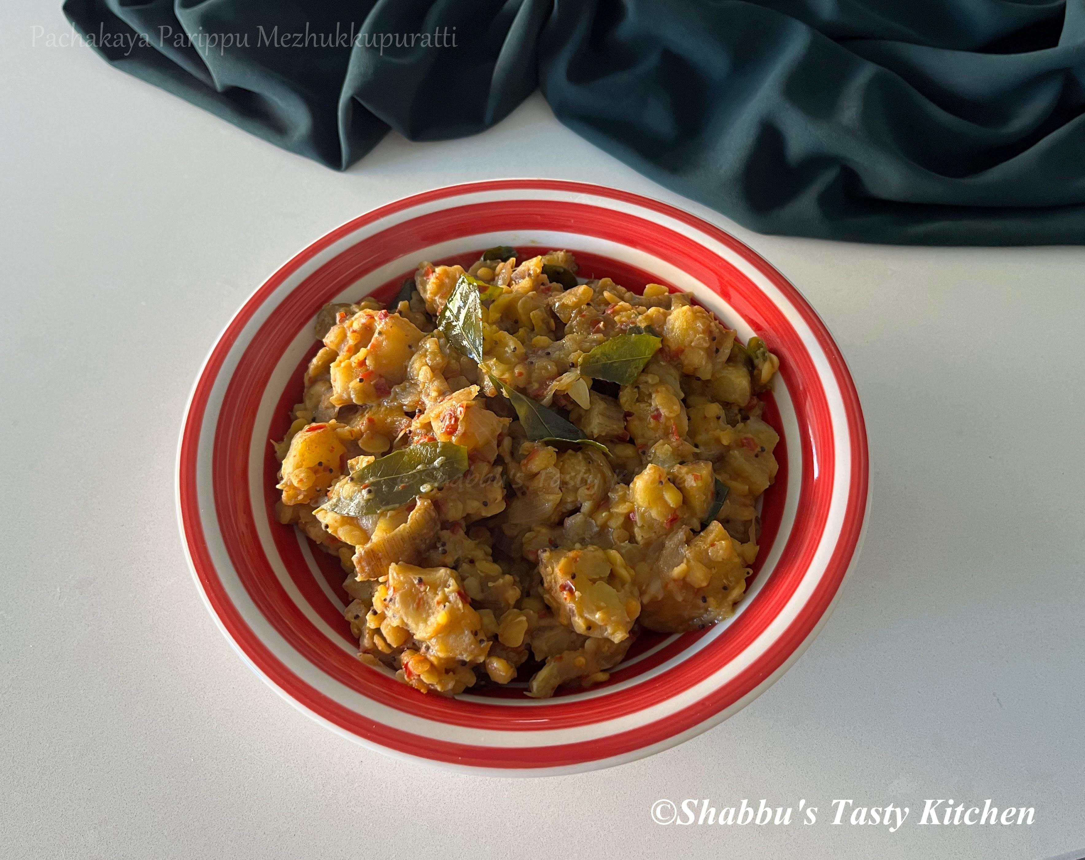 pachakaya-parippu-mezhukkupuratti-raw-plantain-dal-stir-fry
