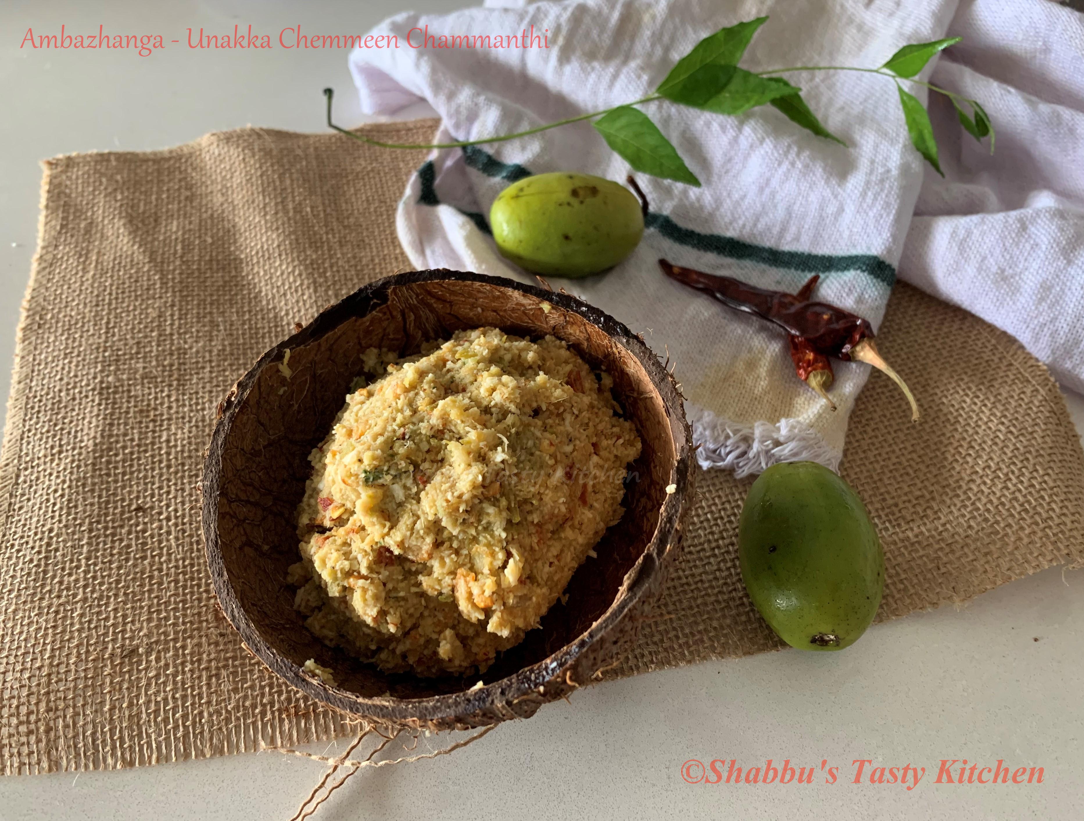 unakka-chemmeen-ambazhanga-chammanthi-dried-prawns-hog-plums-chutney