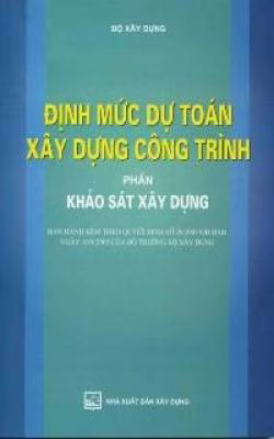 Định Mức Dự Toán Xây Dựng Công Trình – Phần Khảo Sát Xây Dựng