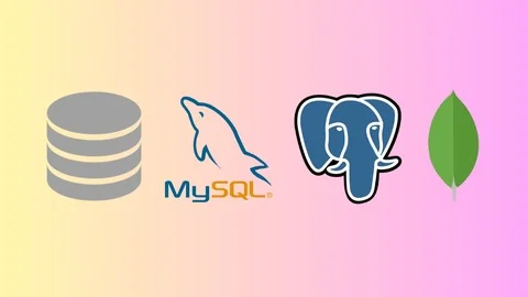 Khóa Học Hoàn Chỉnh về Cơ Sở Dữ Liệu MySQL, PostgreSQL, MongoDB