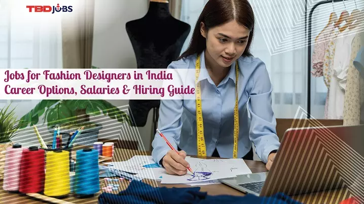 1757398250Jobs_for_Fashion_Designers_in_India_Career_Options,_Salaries_Hiring_Guide.webp