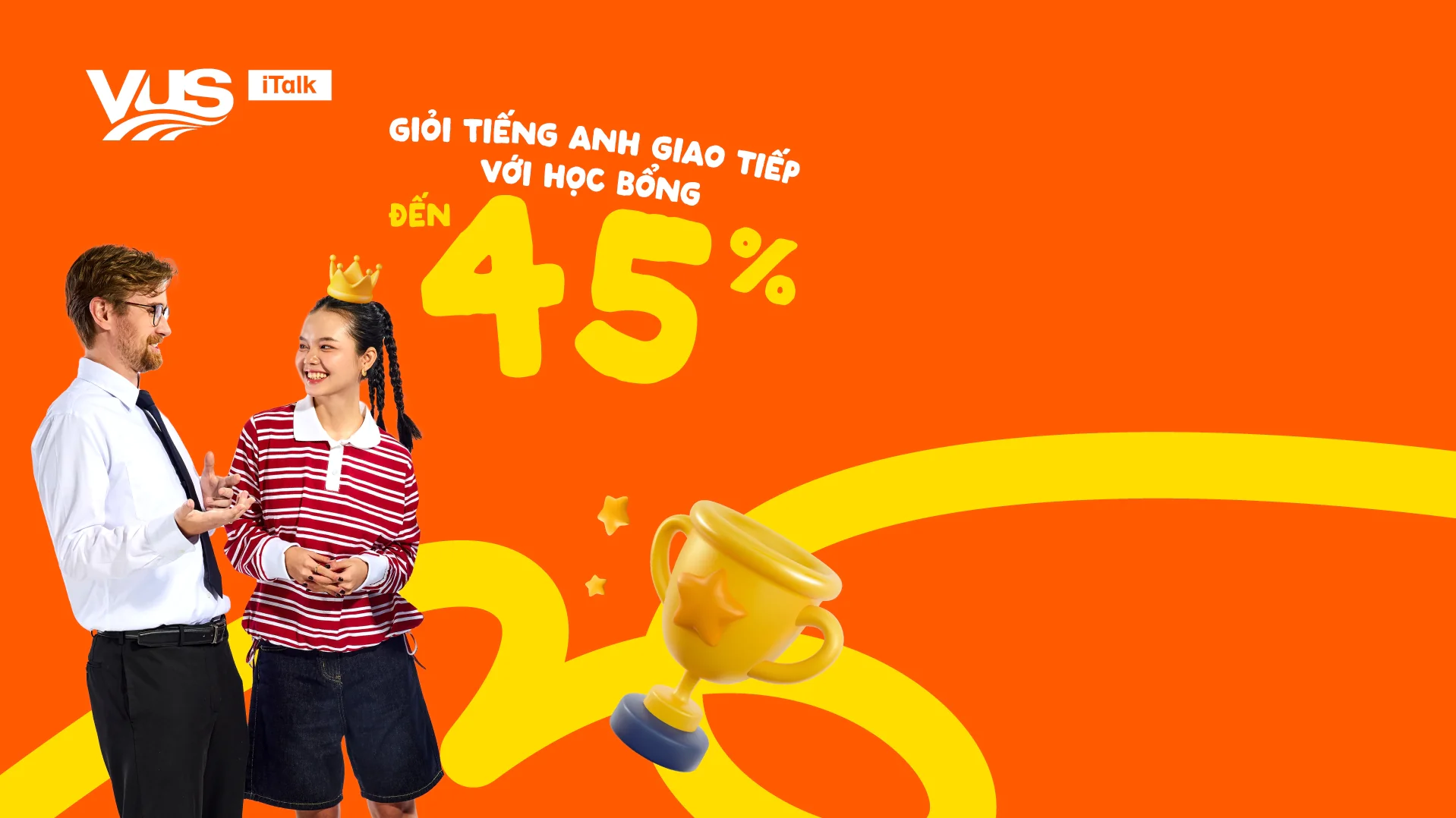 Học bổng lên đến 45% - ITalk - english.vus.edu.vn