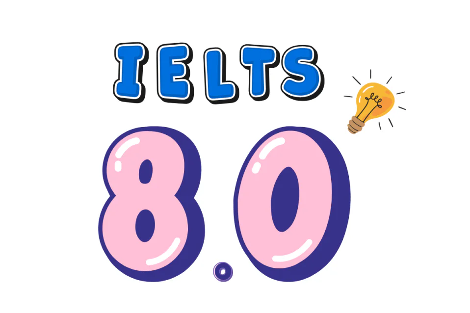 IELTS 8.0 làm được gì? Mức điểm này có khó chinh phục?