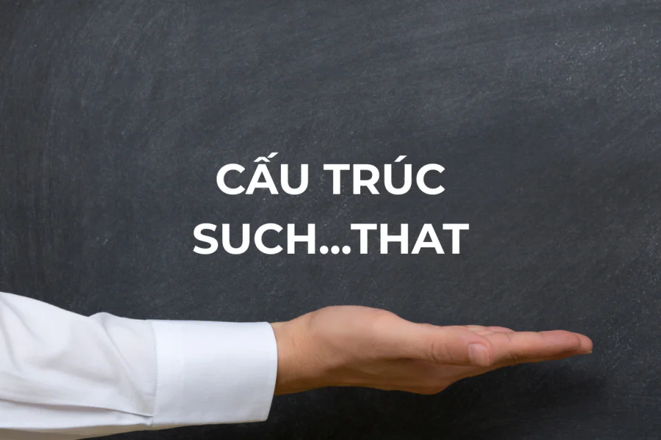 Cấu trúc such that: Định nghĩa, cách dùng, bài tập có đáp án
