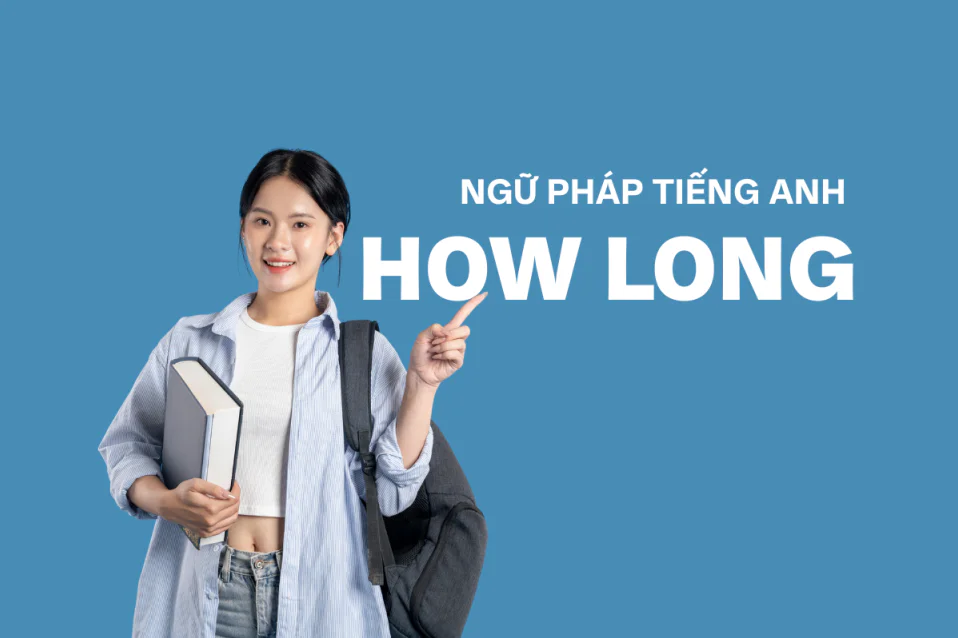 Cấu trúc How long: Công thức, cách dùng kèm bài tập