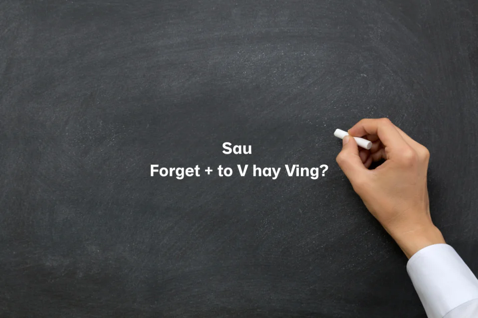 Forget to V hay Ving: Công thức, cách dùng, cụm đi kèm, bài tập