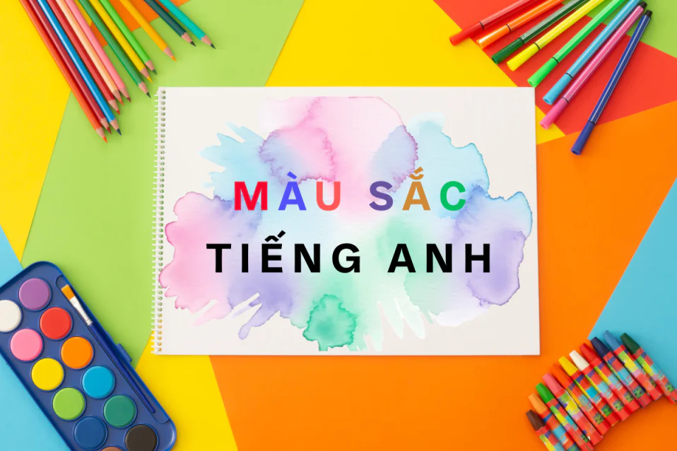 Màu sắc tiếng Anh: Từ vựng, cụm từ, thành ngữ & bài tập