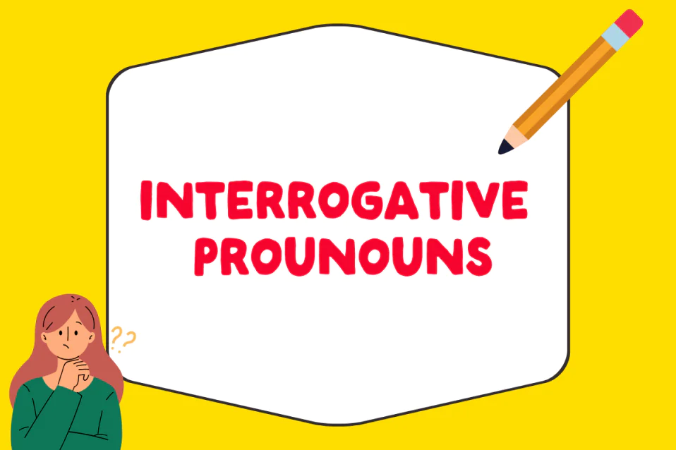 Đại từ nghi vấn là gì? Vị trí, chức năng, cách dùng, bài tập