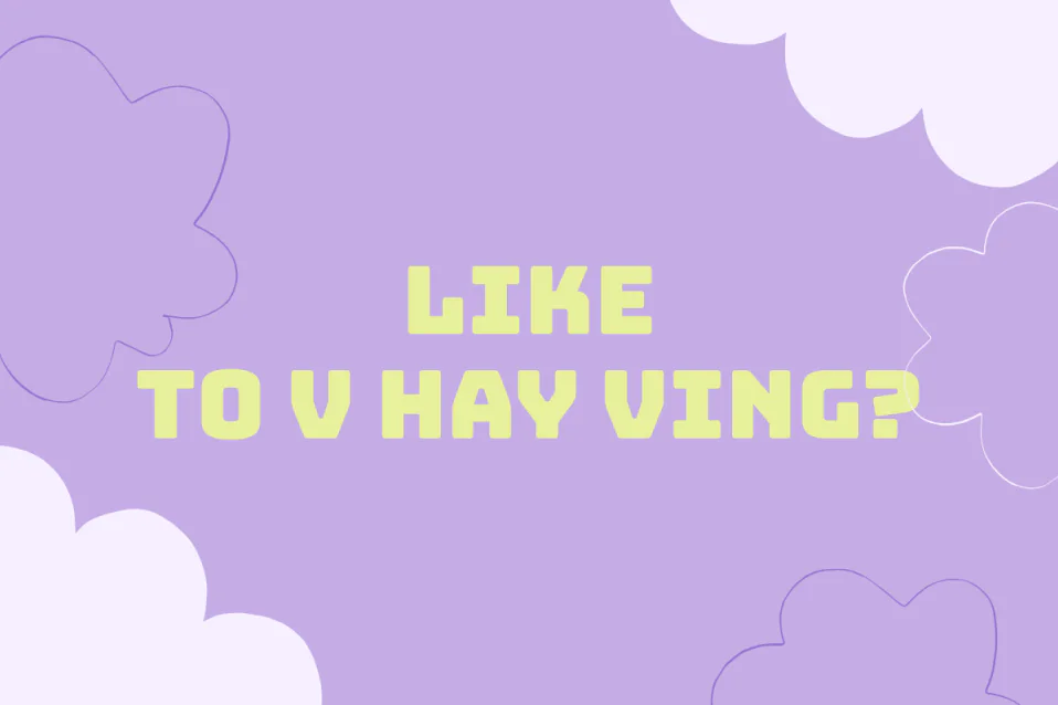 Like to V hay Ving? Cấu trúc, cách dùng, khác gì Love, Enjoy?