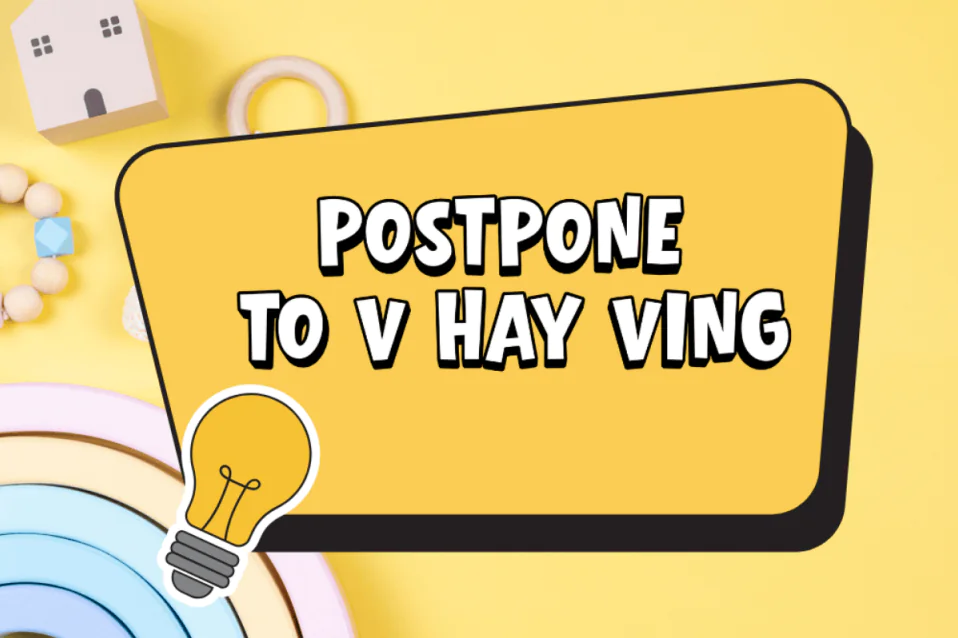 Postpone to V hay Ving? Công thức, cách dùng, từ đi kèm, bài tập