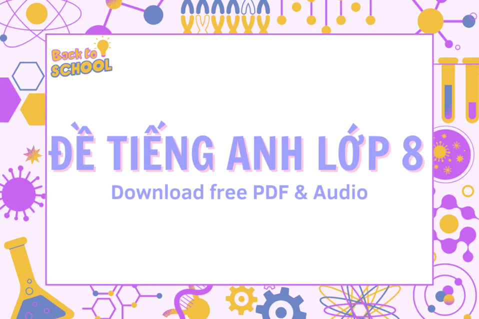 Đề tiếng Anh lớp 8 Global Success HK1 và HK2 (có đáp án)