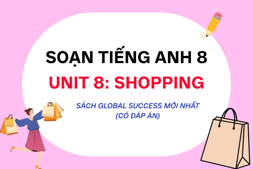 Soạn tiếng Anh 8 Unit 8 Global Success Shopping kèm đáp án