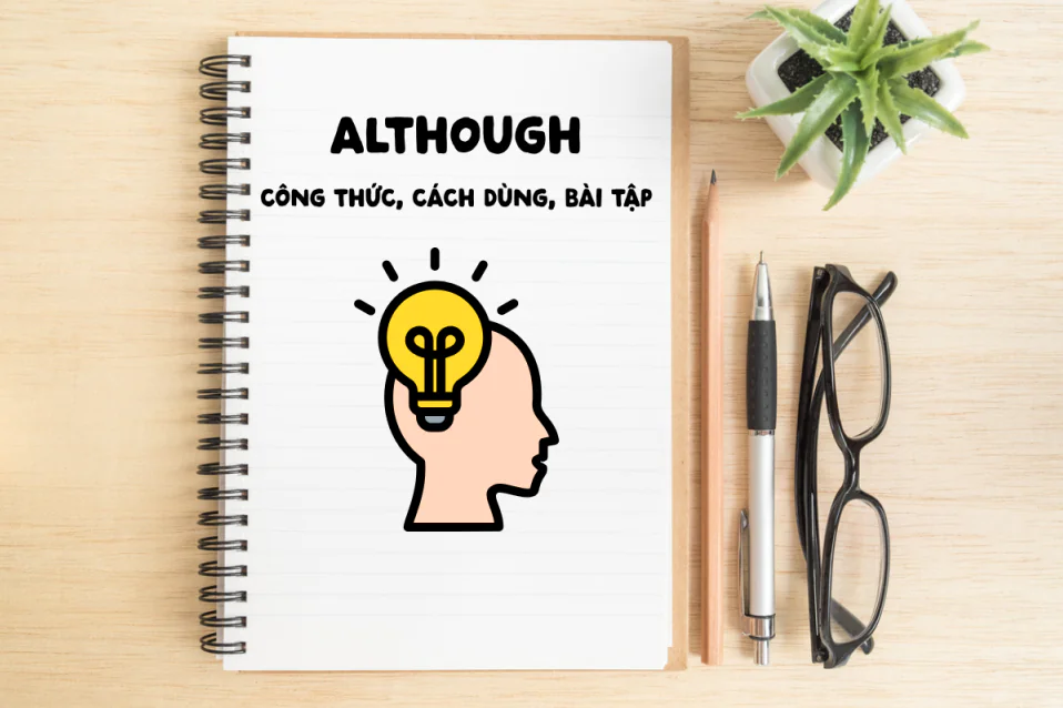 Although + gì? Công thức, cách dùng, bài tập có đáp án