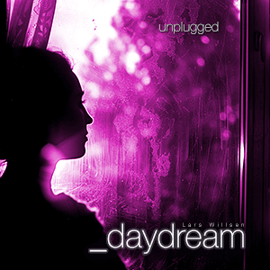Daydream unplugged, and edm / pop track by Lars Willsen