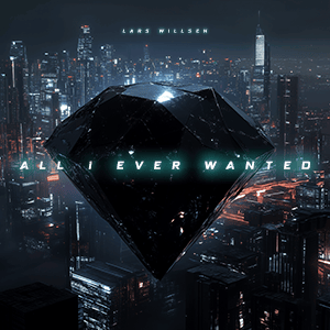 ALl I Ever wanted electronic synthwave by Lars Willsen