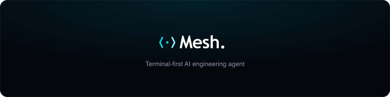 Mesh — terminal-first AI engineering agent