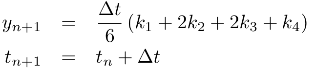 &bsol;begin&lcub;eqnarray&midast;&rcub; y&lowbar;&lcub;n&plus;1&rcub; &&equals;& &bsol;frac&lcub;&bsol;Delta t&rcub;&lcub;6&rcub;&bsol;left&lpar;k&lowbar;1 &plus; 2k&lowbar;2 &plus; 2k&lowbar;3 &plus; k&lowbar;4&bsol;right&rpar; &bsol;&bsol; t&lowbar;&lcub;n&plus;1&rcub; &&equals;& t&lowbar;n &plus; &bsol;Delta t &bsol;end&lcub;eqnarray&midast;&rcub;