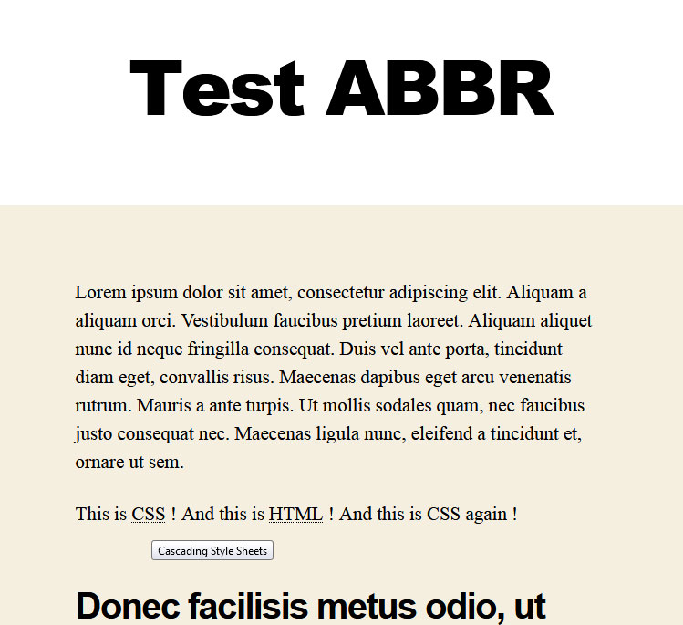 When an abbreviation is found, it is displayed with abbr tag. Only first element is tagged, not all, like on this example (second "CSS" string is ignored).