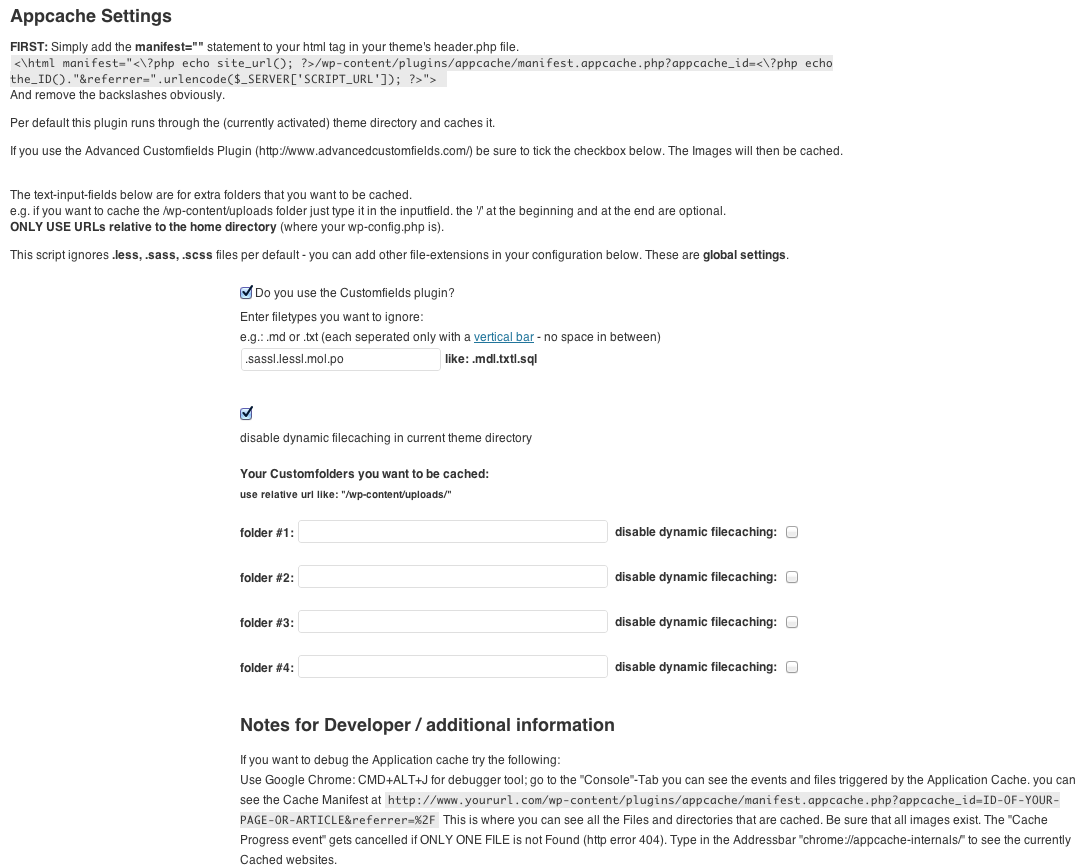 Settings for the application-cache-plugin. The current theme folder gets cached by default. You can alse exclude filetypes (default is .less .sass)