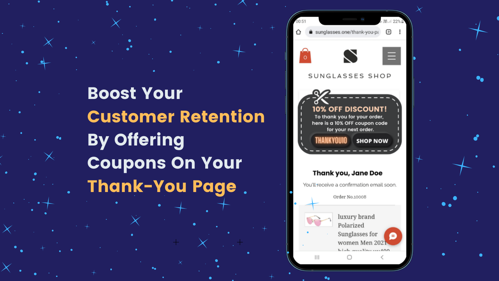 Boost customer retention by offering coupons on your Thank you page.