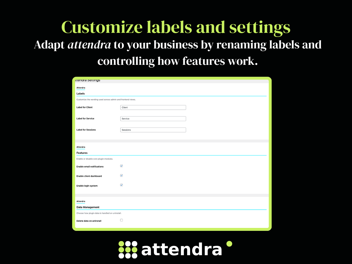Customize labels and settings: adapt Attendra to your business by renaming labels and controlling features.