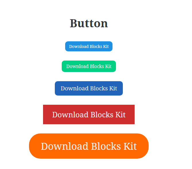 Button: Advanced button with different style options like Size, Shape, etc.