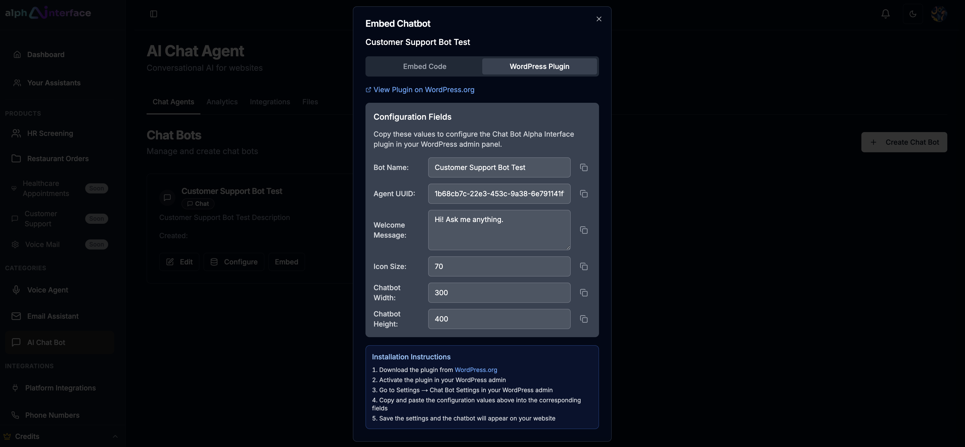 **Use Configuration data from alphainterface.ai dashboard → AI Chat Bot → Chat Agents → Embed option in corresponding agent → Wordpress Plugin**\