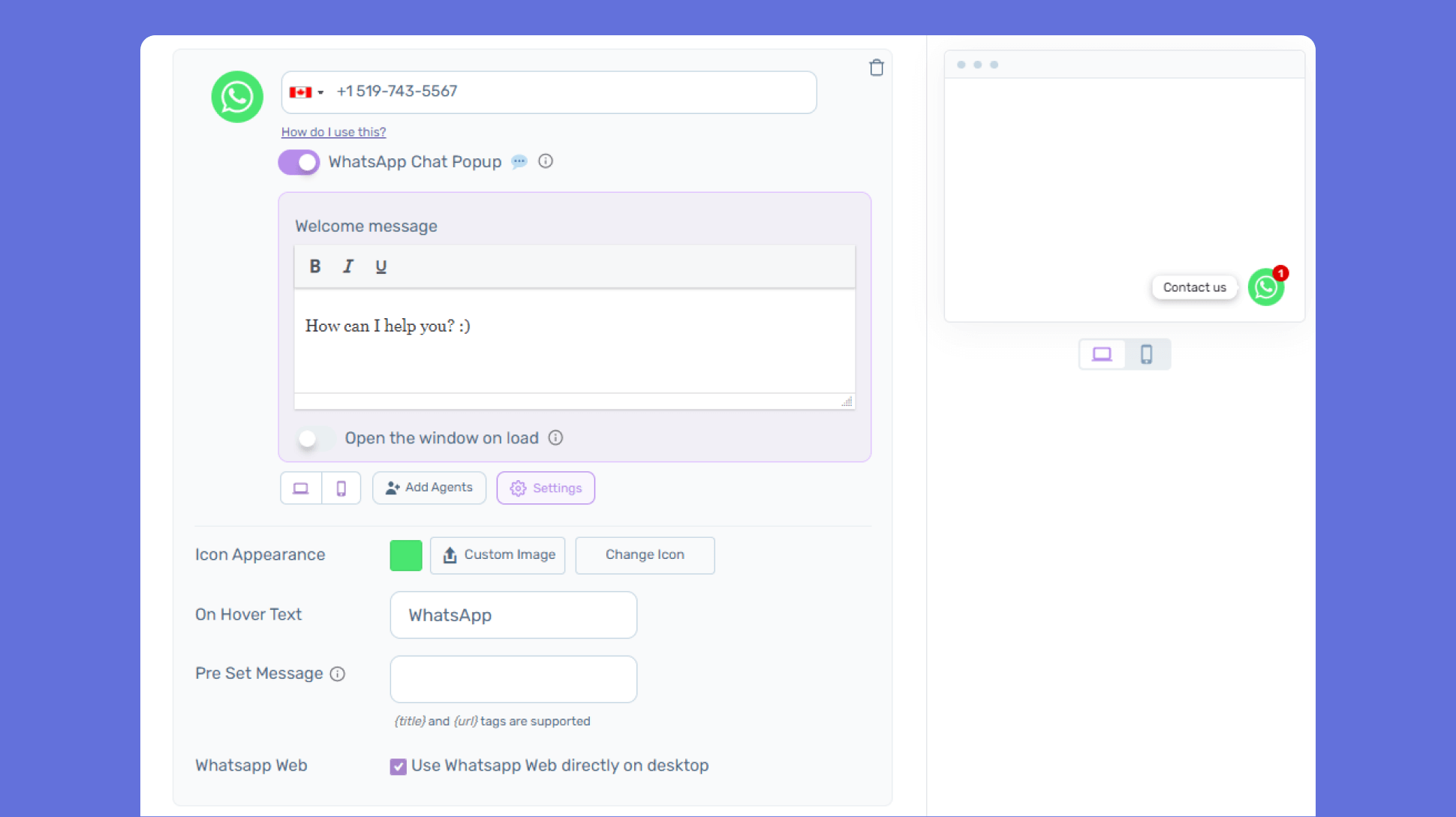 Chat with your visitors on their favorite chat channels like WhatsApp, Facebook Messenger, Line, Viber, Telegram, and more