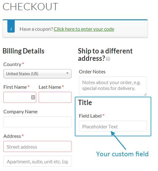 Your custom checkout field will show up right after the other checkout fields for billing, shipping, and order notes.