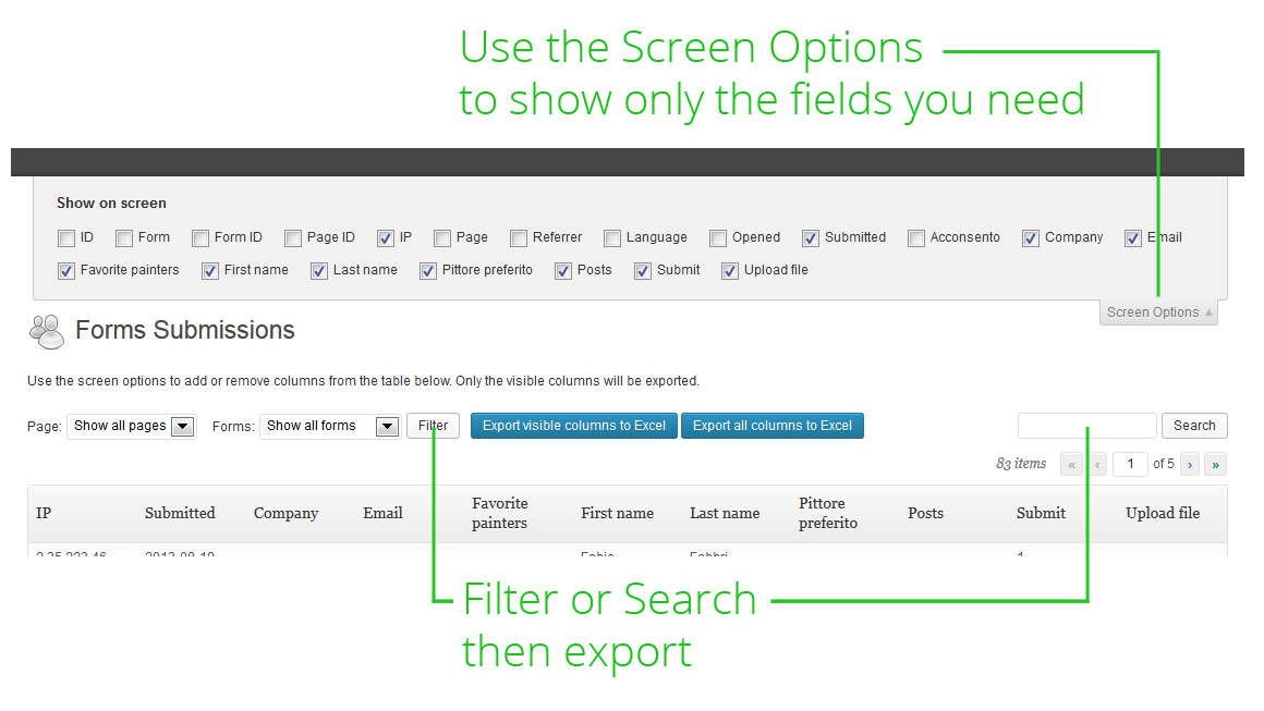 Use screen options to show only the fields you need. Filter or search, then export.