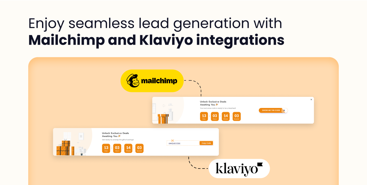 If you’re using the Pro version, you can integrate your pop ups with Mailchimp and Klaviyo.