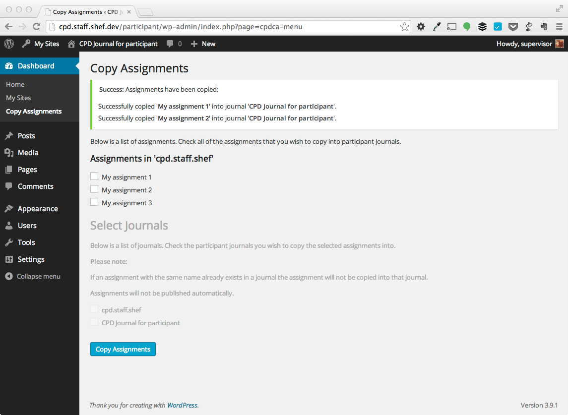 Click the 'Copy Assignments' button. In the scenario above 'My assignment 1' and 'My assignment 2' will be copied into the 'CPD journal for participant'. A message is show at the top of the screen indicating what has been copied. If the assignments with the same names were already in the participants journal, they will not be copied.