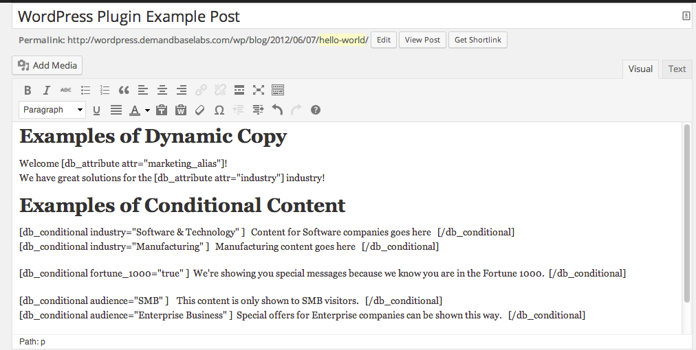 Shortcodes are used to conditionally display content blocks or to dynamic insert company profile attribute values.
