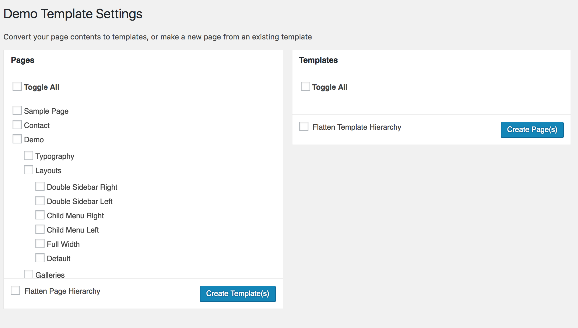 From the admin menu, select the pages you want to create templates from. By default, the plugin will keep the hierarchy of the pages. Select the flatten hierarchy option if this is not desired.