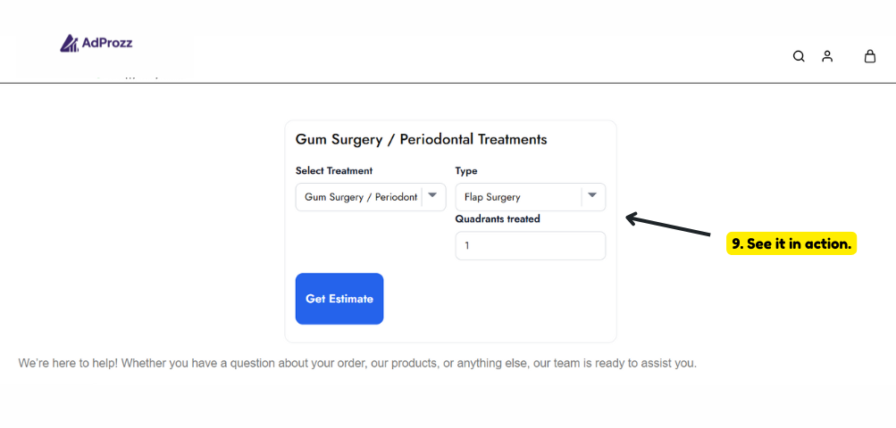 Paste it on the desired page to display the estimator and see it in action.