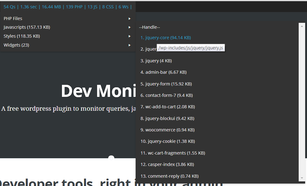 Mouse over the Dev Monitor Stats to get added information. Here you can see the Javascript handles for all of the enqueued scripts.