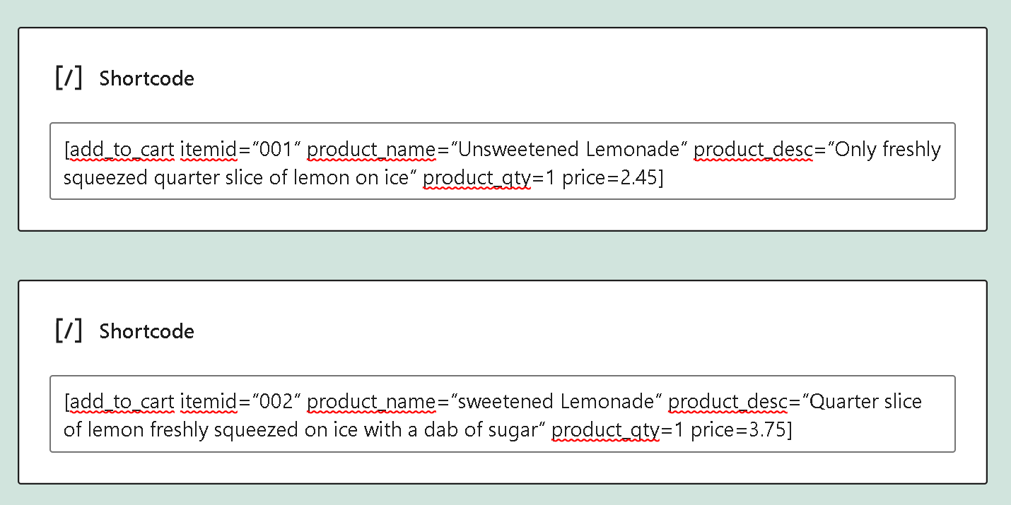 Add to cart buttons using shortcode blocks. Notice there are no quote marks used for product_qty and price.