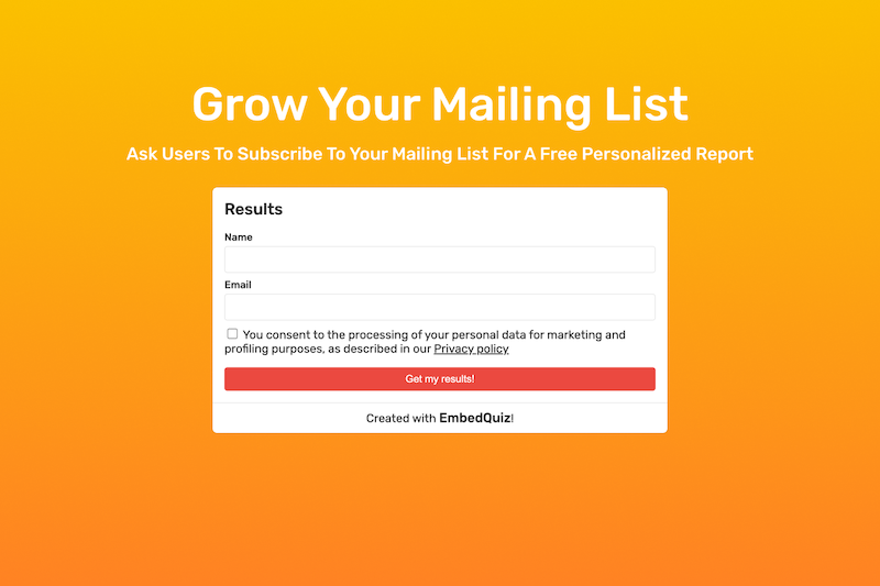 Ask users to subscribe to your mailing list for a free personalized report