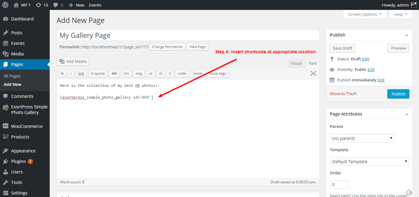 Step 4: Paste the shortcode you copied on step 3 on a post or page editor at your desired location.