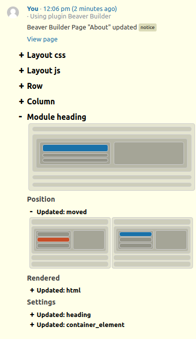The Rendered and Settings sections are closely related. For modules, and to some extent for rows and columns, changes can be understood more clearly from looking at the rendered HTML or CSS than from looking at the individual setting changes.