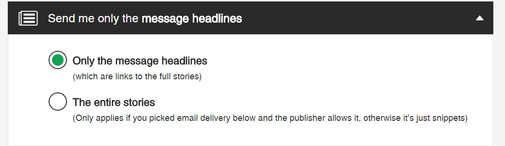 Subscribers can also select if they prefer to receive only headlines, or the entire content (provided you selected your RSS feed contains this information, otherwise it's just snippets).