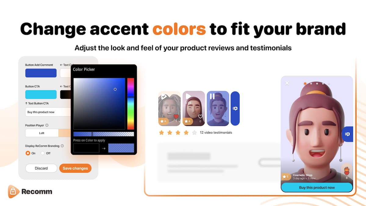 Change accent colors to fit your brand. Adjust the look and feel of your product reviews and testimonials