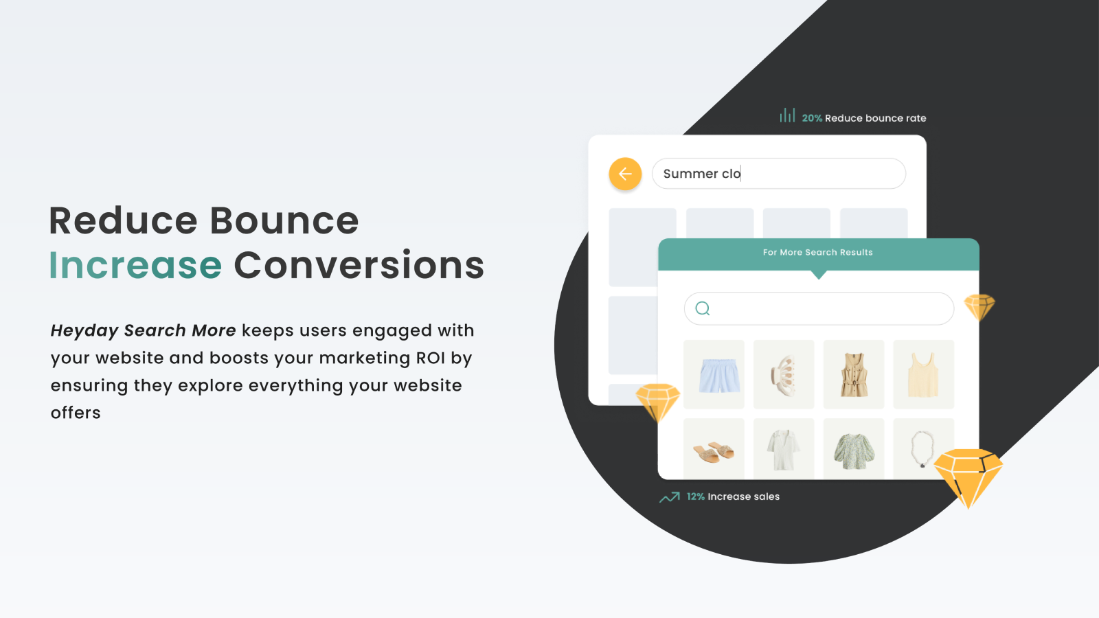 **Reduce Bounce and Increase Conversions** - Keep visitors on your site to increase conversions.