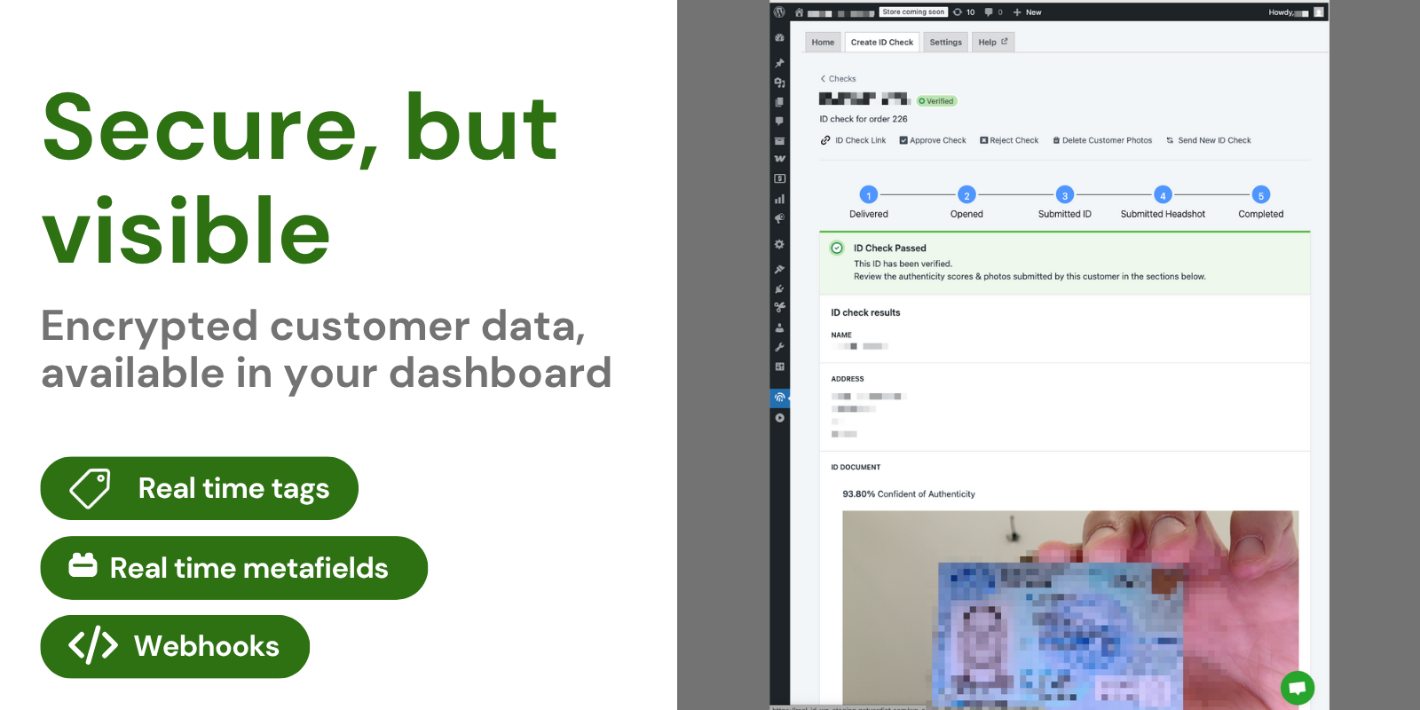 Secure, yet visible. Customer PII is stored in a private cloud but visible in your dashboard.