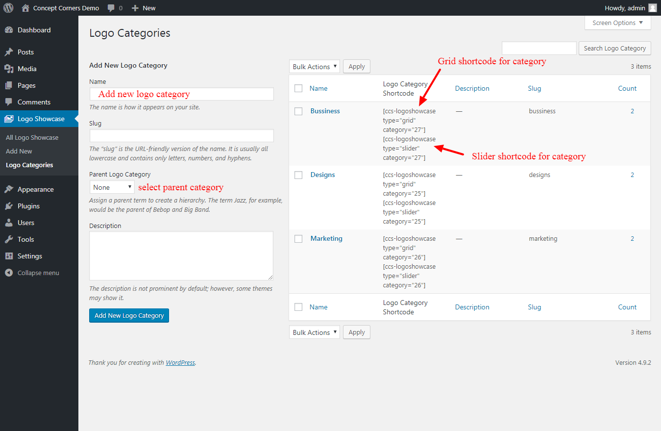 Add logo categories and also you can see shortcode for each category so, just copy the shortcode and paste it in any page or post.