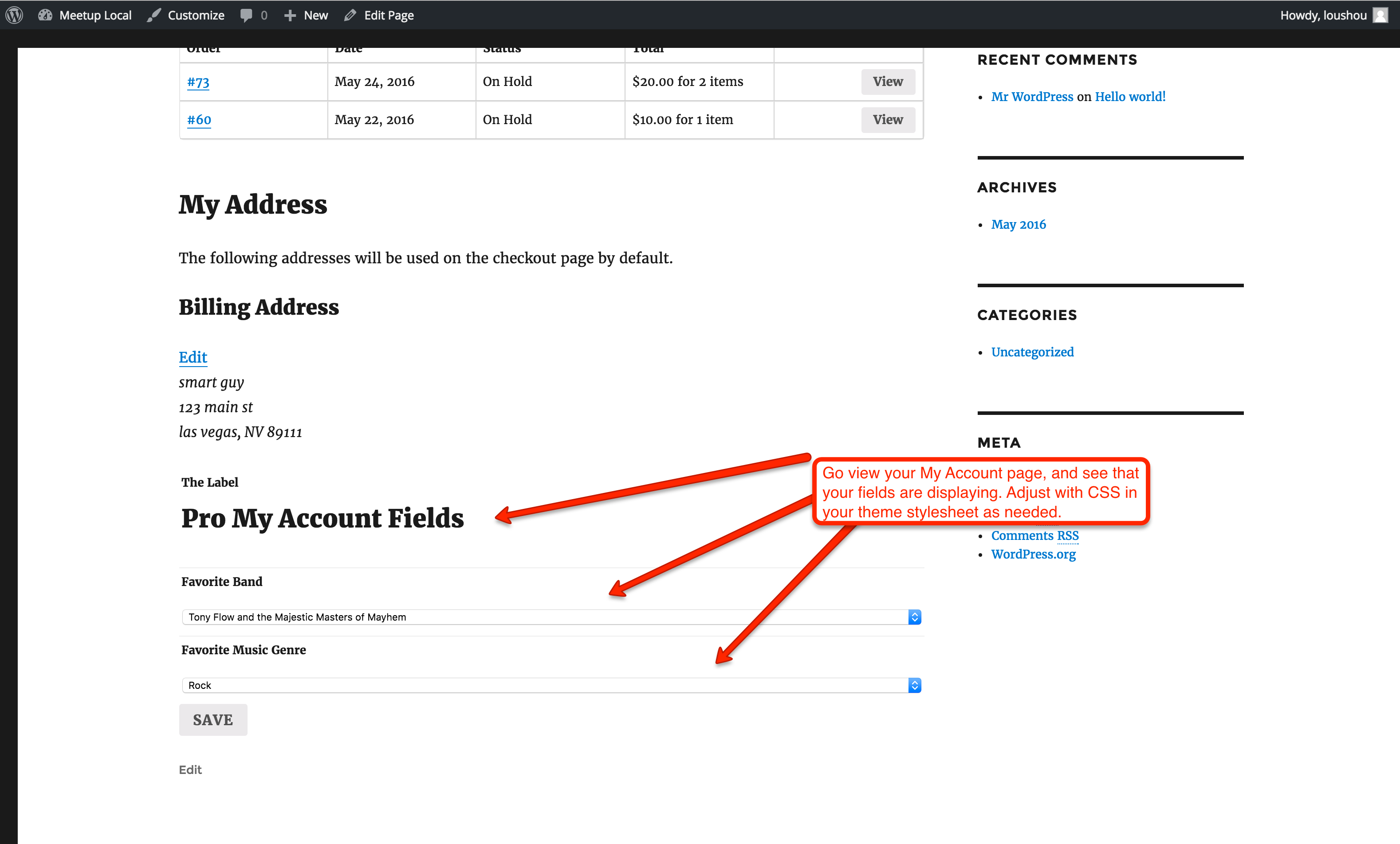 Viewing your My Account page, you can see that your fields get their own section on the page. Make sure to style them as you see fit, with your theme.
