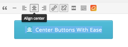 Buttons Preview right in the editor. Oh yeah, and center/align with one click