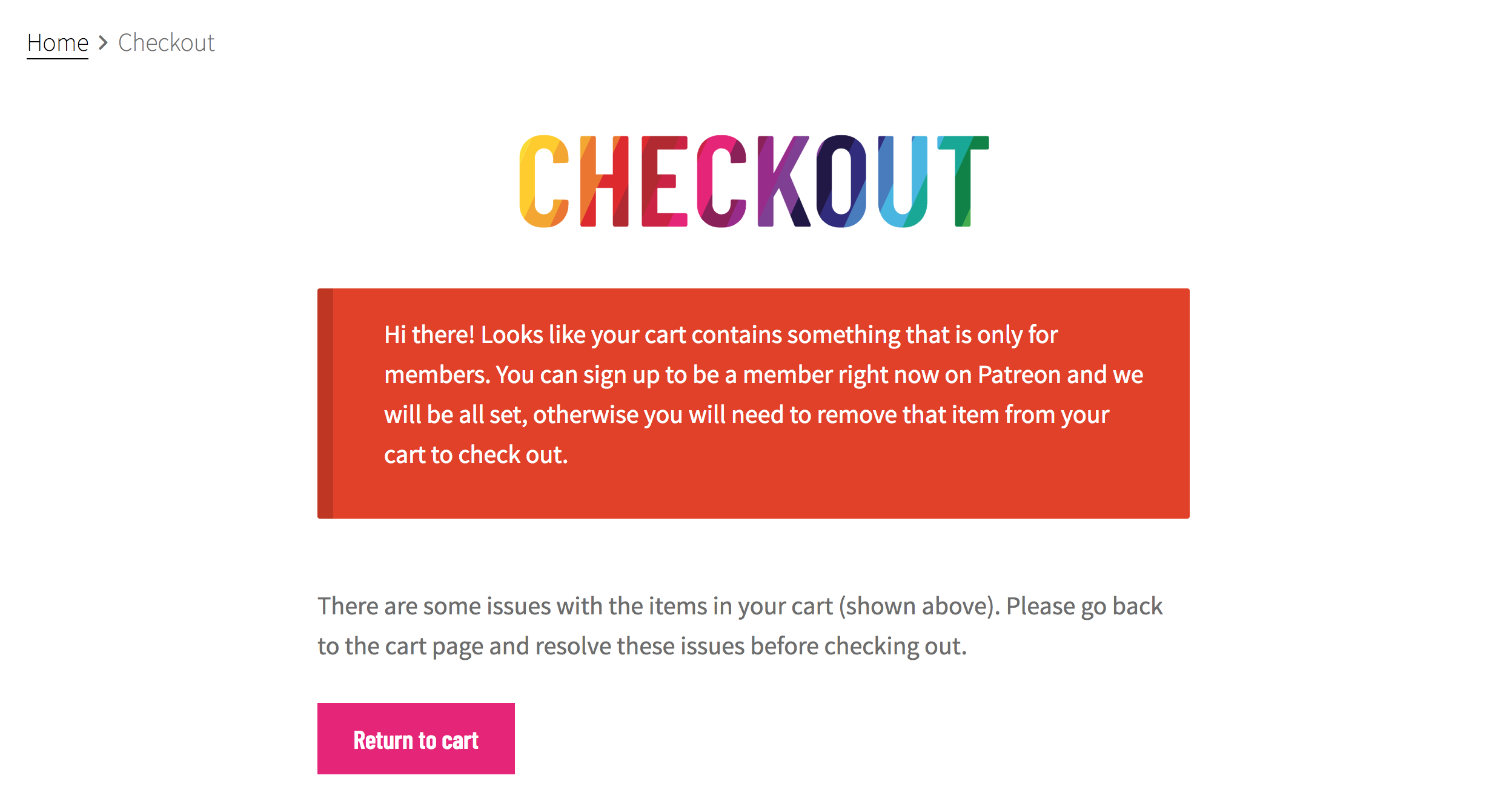 If they try to check out, WooCommerce will show this error instead of the checkout steps, and prevent them from continuing.