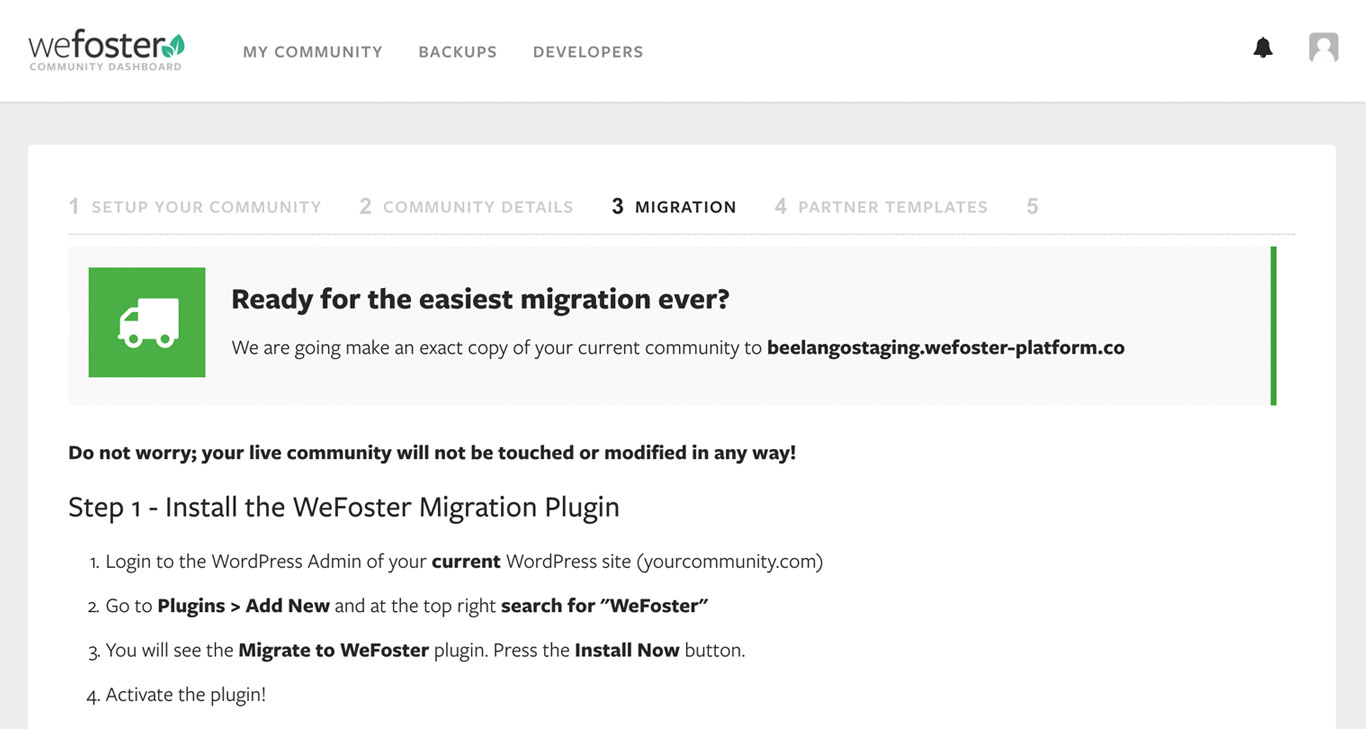 Step 1 - Go to WeFoster.co, start your free trial and you'll be presented with our community migration wizard!